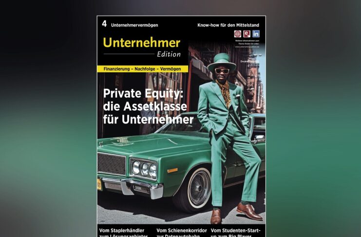 Unternehmervermögen lautet der Themenschwerpunkt der vierten Ausgabe 2025 der Unternehmeredition, die gerade erschienen ist.